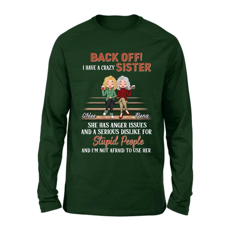 Personalized Best Sister Shirt/Long sleeve/Sweatshirt/Hoodie - Gift Idea For Sister/Sibling - Back Off I Have A Crazy Sister