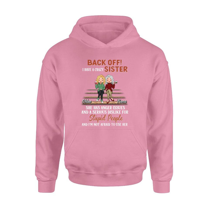 Custom Personalized Best Sister Shirt/Long sleeve/Sweatshirt/Hoodie - Gift Idea For Sister/Sibling - Back Off I Have A Crazy Sister