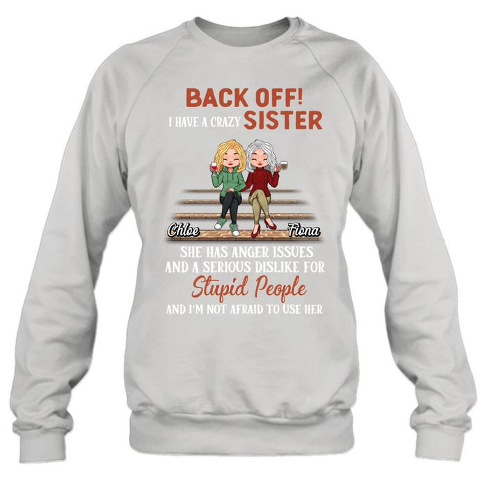 Custom Personalized Best Sister Shirt/Long sleeve/Sweatshirt/Hoodie - Gift Idea For Sister/Sibling - Back Off I Have A Crazy Sister