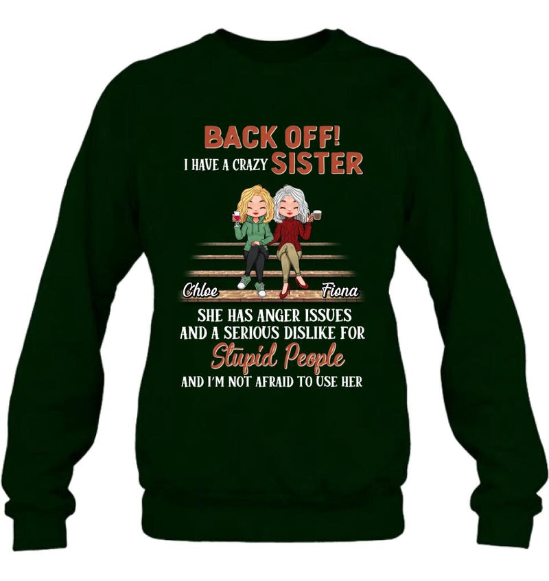 Personalized Best Sister Shirt/Long sleeve/Sweatshirt/Hoodie - Gift Idea For Sister/Sibling - Back Off I Have A Crazy Sister
