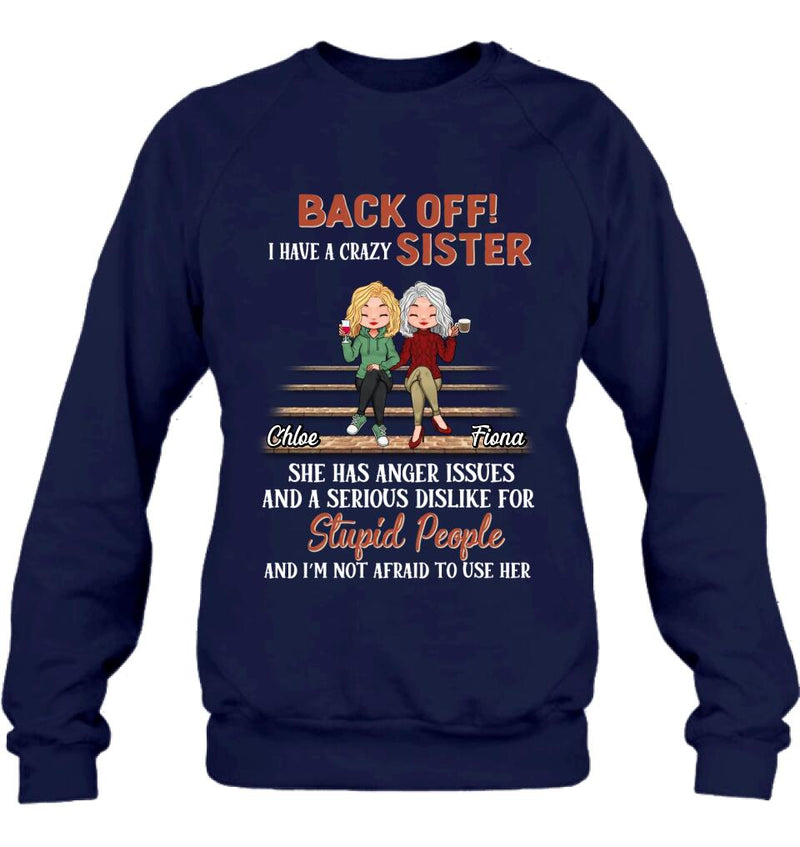 Personalized Best Sister Shirt/Long sleeve/Sweatshirt/Hoodie - Gift Idea For Sister/Sibling - Back Off I Have A Crazy Sister