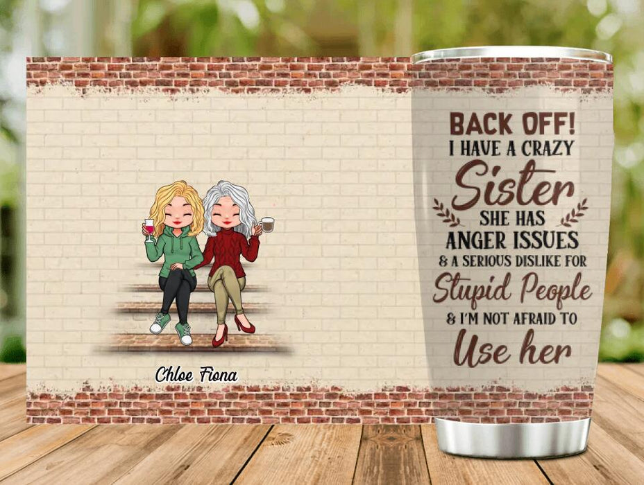 Custom Personalized Best Sister Tumbler - Gift Idea For Sister/Sibling - Back Off I Have A Crazy Sister