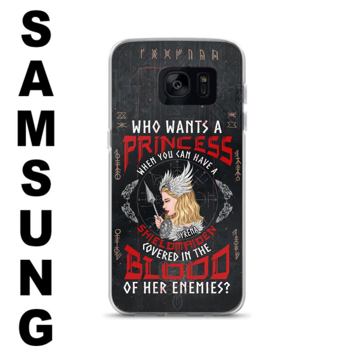 Custom Personalized Shieldmaiden Phone Case - Case For iPhone And Samsung - Who Wants A Princess When You Can Have A Shieldmaiden Covered In The Blood Of Her Enemies