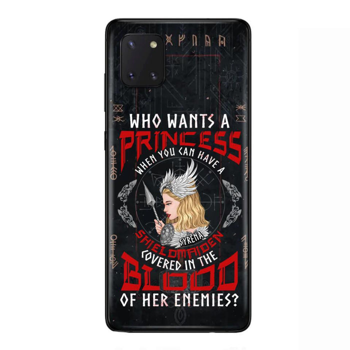 Custom Personalized Shieldmaiden Phone Case - Case For iPhone And Samsung - Who Wants A Princess When You Can Have A Shieldmaiden Covered In The Blood Of Her Enemies