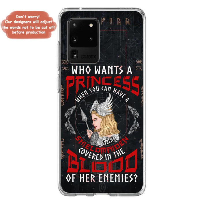 Custom Personalized Shieldmaiden Phone Case - Case For iPhone And Samsung - Who Wants A Princess When You Can Have A Shieldmaiden Covered In The Blood Of Her Enemies