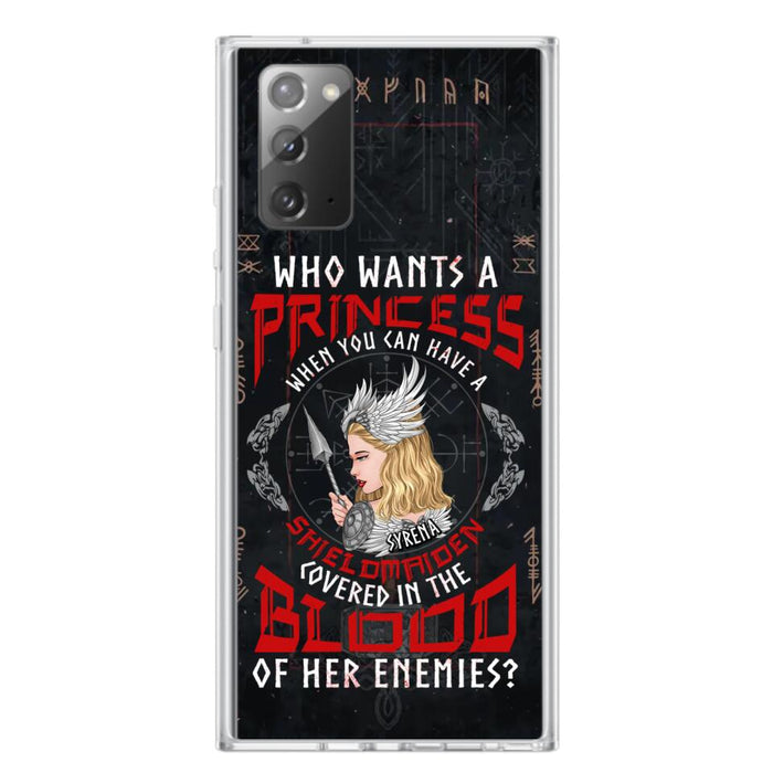 Custom Personalized Shieldmaiden Phone Case - Case For iPhone And Samsung - Who Wants A Princess When You Can Have A Shieldmaiden Covered In The Blood Of Her Enemies