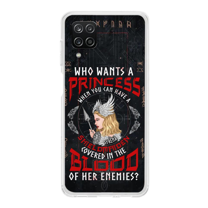 Custom Personalized Shieldmaiden Phone Case - Case For iPhone And Samsung - Who Wants A Princess When You Can Have A Shieldmaiden Covered In The Blood Of Her Enemies