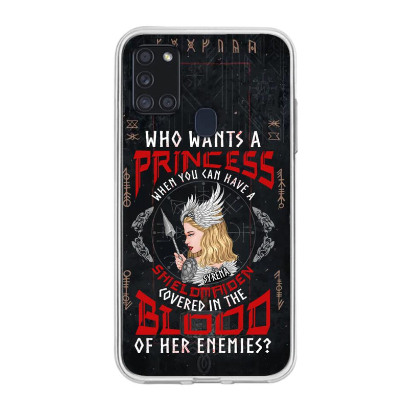 Custom Personalized Shieldmaiden Phone Case - Case For iPhone And Samsung - Who Wants A Princess When You Can Have A Shieldmaiden Covered In The Blood Of Her Enemies