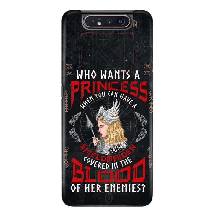 Custom Personalized Shieldmaiden Phone Case - Case For iPhone And Samsung - Who Wants A Princess When You Can Have A Shieldmaiden Covered In The Blood Of Her Enemies