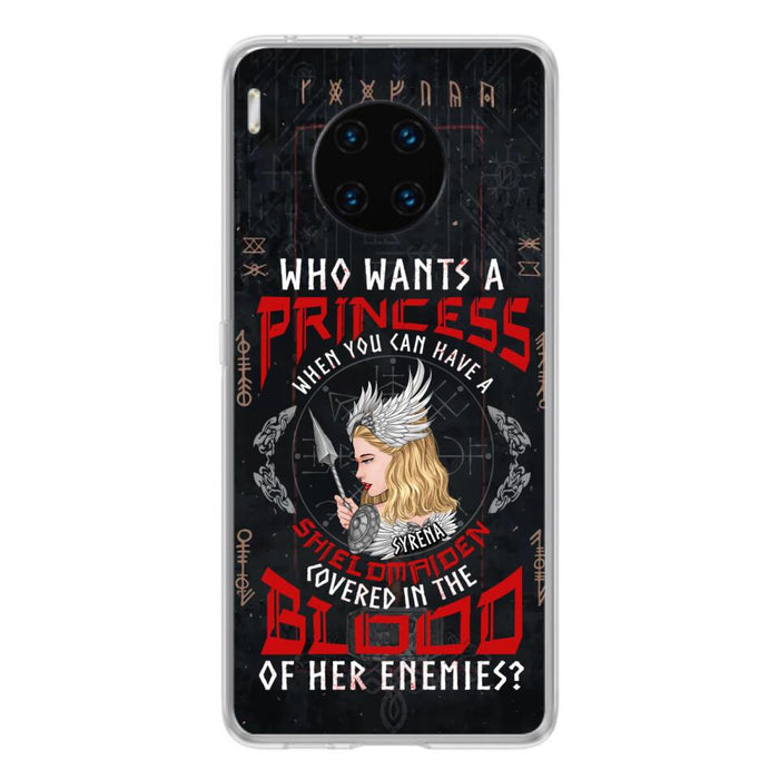 Custom Personalized Shieldmaiden Phone Case - Case For Xiaomi/Oppo/Huawei - Who Wants A Princess When You Can Have A Shieldmaiden Covered In The Blood Of Her Enemies