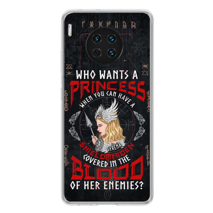 Custom Personalized Shieldmaiden Phone Case - Case For Xiaomi/Oppo/Huawei - Who Wants A Princess When You Can Have A Shieldmaiden Covered In The Blood Of Her Enemies