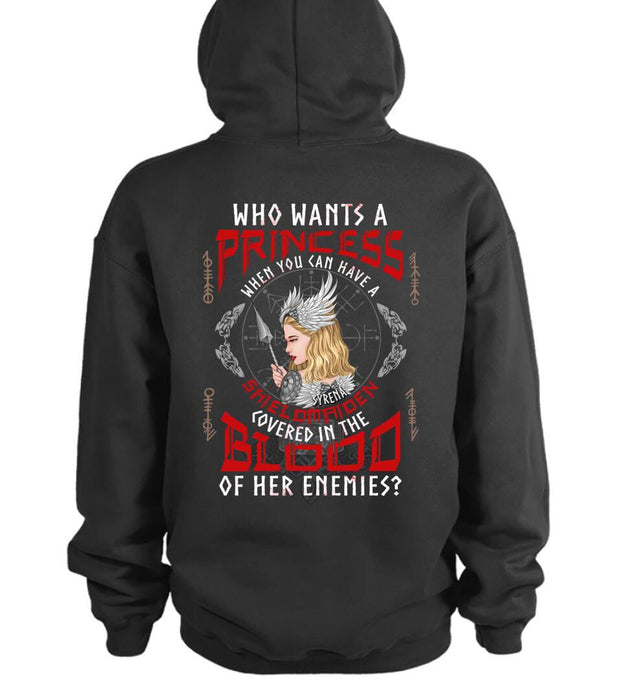 Custom Personalized Shieldmaiden Pullover Hoodie  - Shieldmaiden Gift Idea - Who Wants A Princess When You Can Have A Shieldmaiden Covered In The Blood Of Her Enemies