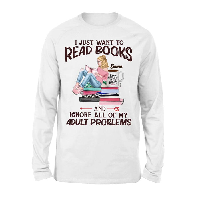 Custom Personalized Reading Book Girl Shirt/Hoodie/Sweatshirt/Long Sleeve - Gift Idea For Book Lovers - I Just Want To Read Books And Ignore All Of My Adult Problems