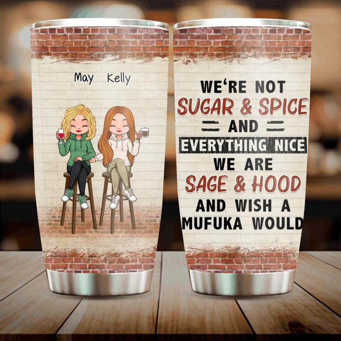 Custom Personalized Bar Friends Tumbler - Upto 5 Girls - Gift Idea For Sisters/ Friends/ Besties - We're Not Sugar & Spice And Everything Nice