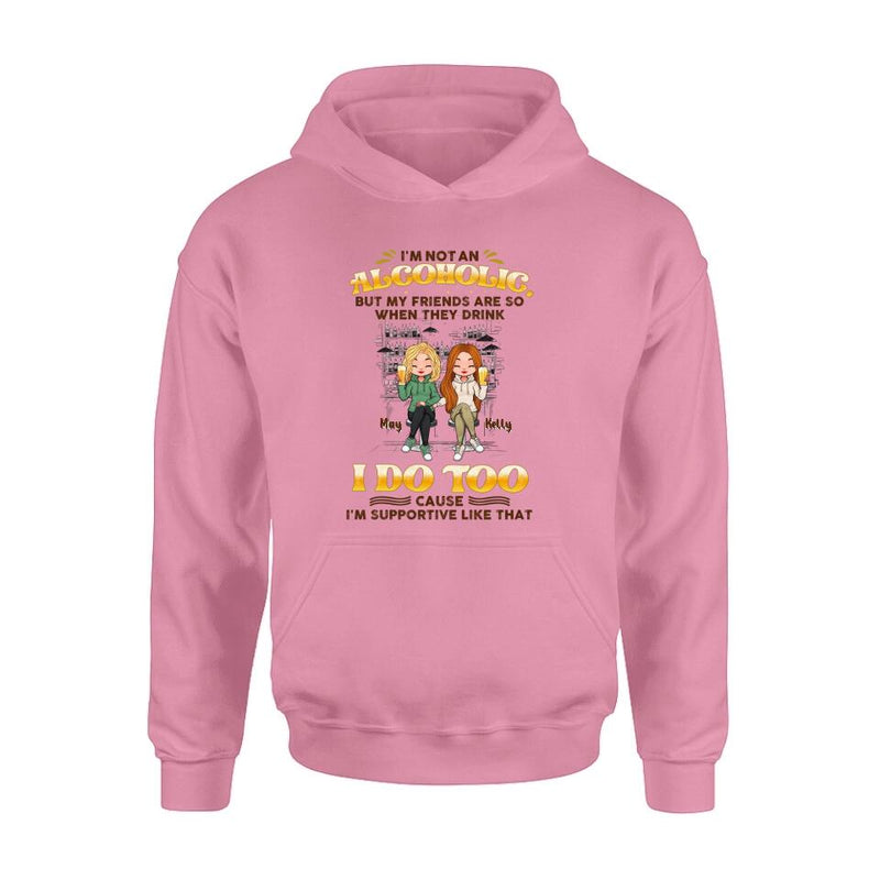 Personalized Friends Shirt - Up to 5 People - Gift Idea For Friends/Besties/Sisters - I'm Not An Alcoholic