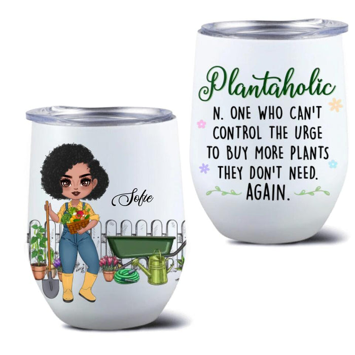 Customer Personalized Plantaholic Wine Tumbler - Gift for Gardeners, Gardening Lover - Who can't control the urge to buy more plants