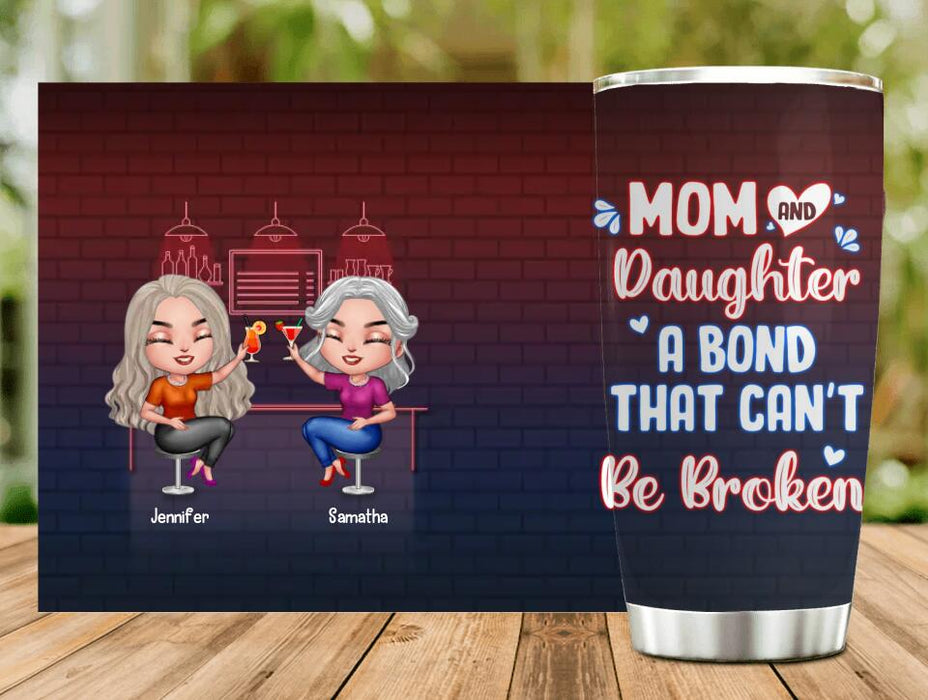 Custom Personalized Mom And Daughter Tumbler - Gift Idea For Mother And Daughter - A Bond That Can't Be Broken