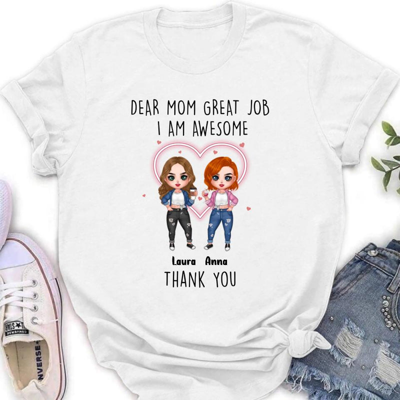 Personalized Dear Mom Shirt/Hoodie/Long sleeve/Sweatshirt - Gift Idea For Mother's Day From Daughter - Up to 4 People - Dear Mom Great Job I Am Awesome Thank You