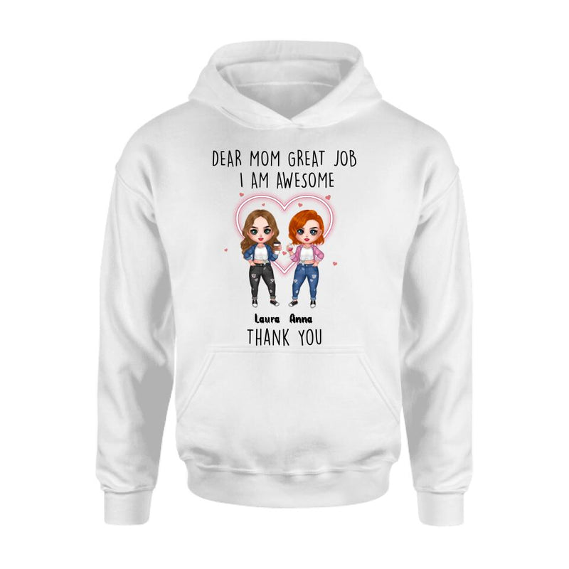Personalized Dear Mom Shirt/Hoodie/Long sleeve/Sweatshirt - Gift Idea For Mother's Day From Daughter - Up to 4 People - Dear Mom Great Job I Am Awesome Thank You