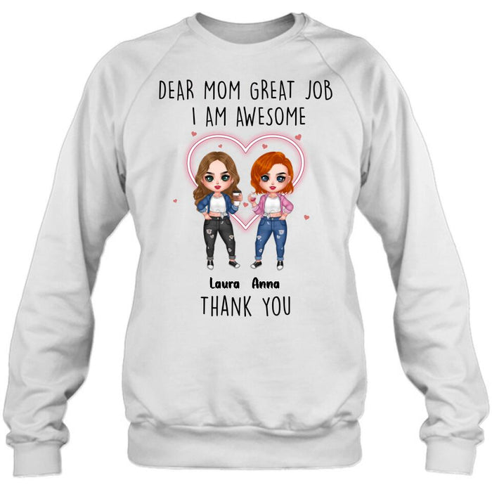 Custom Personalized Dear Mom Shirt/Hoodie/Long sleeve/Sweatshirt - Gift Idea For Mother's Day From Daughter - Upto 4 People - Dear Mom Great Job I Am Awesome Thank You