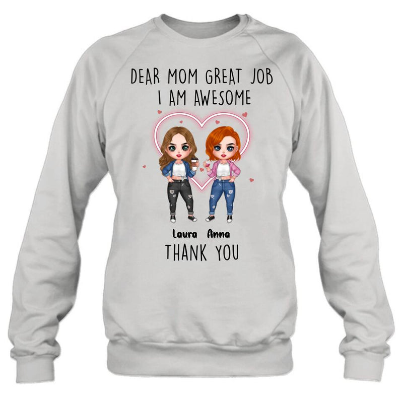 Personalized Dear Mom Shirt/Hoodie/Long sleeve/Sweatshirt - Gift Idea For Mother's Day From Daughter - Up to 4 People - Dear Mom Great Job I Am Awesome Thank You