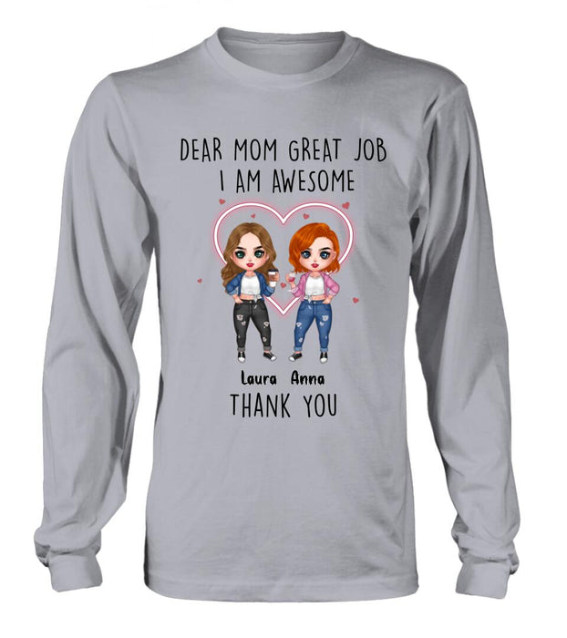 Custom Personalized Dear Mom Shirt/Hoodie/Long sleeve/Sweatshirt - Gift Idea For Mother's Day From Daughter - Upto 4 People - Dear Mom Great Job I Am Awesome Thank You