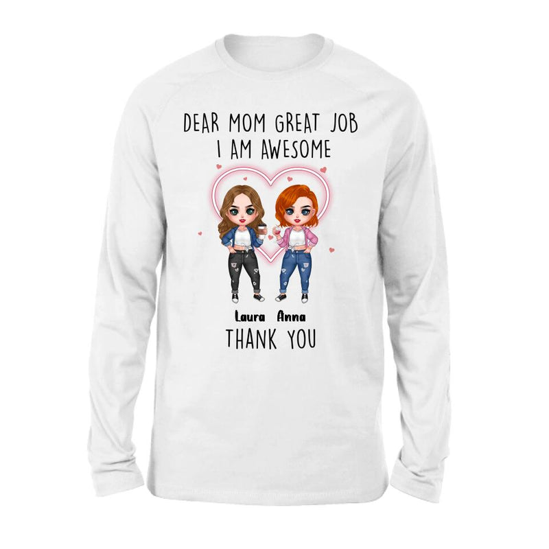 Personalized Dear Mom Shirt/Hoodie/Long sleeve/Sweatshirt - Gift Idea For Mother's Day From Daughter - Up to 4 People - Dear Mom Great Job I Am Awesome Thank You