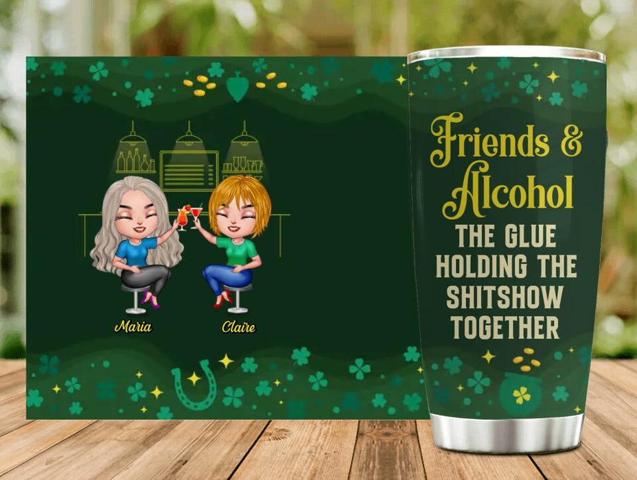 Custom Personalized Besties Tumbler - St. Patrick's Day Gift Idea For Friends/ Besties/ Sisters - Upto 8 Girls - Friends & Alcohol The Glue Holding The Shitshow Together