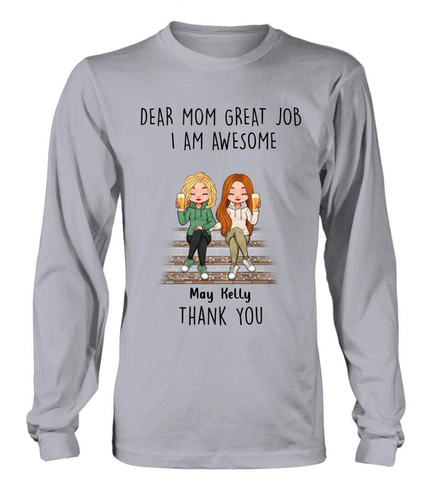 Custom Personalized Dear Mom Shirt/Hoodie/Long sleeve/Sweatshirt - Gift Idea For Mother's Day From Daughters - Upto 3 Daughters - Dear Mom Great Job I Am Awesome Thank You