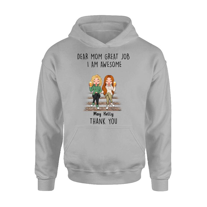 Custom Personalized Dear Mom Shirt/Hoodie/Long sleeve/Sweatshirt - Gift Idea For Mother's Day From Daughters - Upto 3 Daughters - Dear Mom Great Job I Am Awesome Thank You