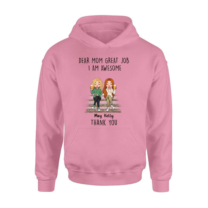 Custom Personalized Dear Mom Shirt/Hoodie/Long sleeve/Sweatshirt - Gift Idea For Mother's Day From Daughters - Upto 3 Daughters - Dear Mom Great Job I Am Awesome Thank You