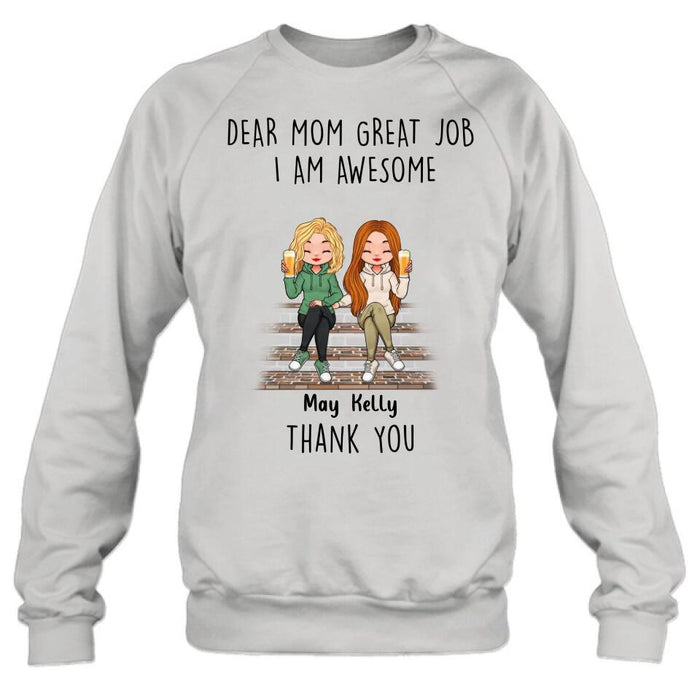 Custom Personalized Dear Mom Shirt/Hoodie/Long sleeve/Sweatshirt - Gift Idea For Mother's Day From Daughters - Upto 3 Daughters - Dear Mom Great Job I Am Awesome Thank You