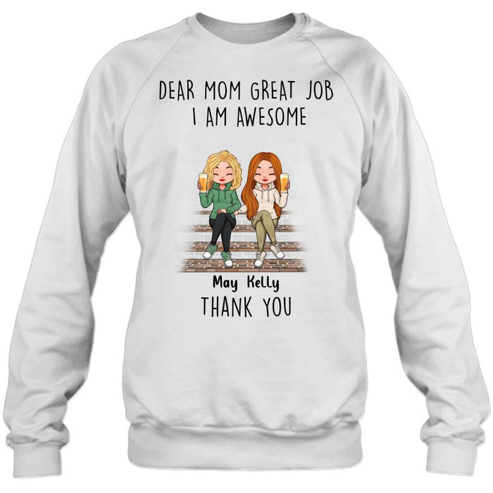 Custom Personalized Dear Mom Shirt/Hoodie/Long sleeve/Sweatshirt - Gift Idea For Mother's Day From Daughters - Upto 3 Daughters - Dear Mom Great Job I Am Awesome Thank You