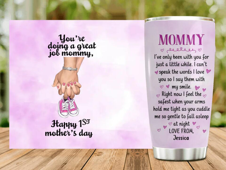 Custom Personalized Great Mommy Tumbler - Gift Idea For Mother's Day - You're Doing A Great Job Mommy, Happy 1st Mother's Day