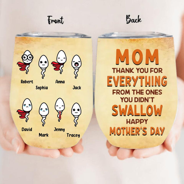 Custom Personalized Happy Mother's Day Wine Tumbler - Mother's Day 2023 Gift - Mom Thank You For Everything From The Ones You Didn't Swallow