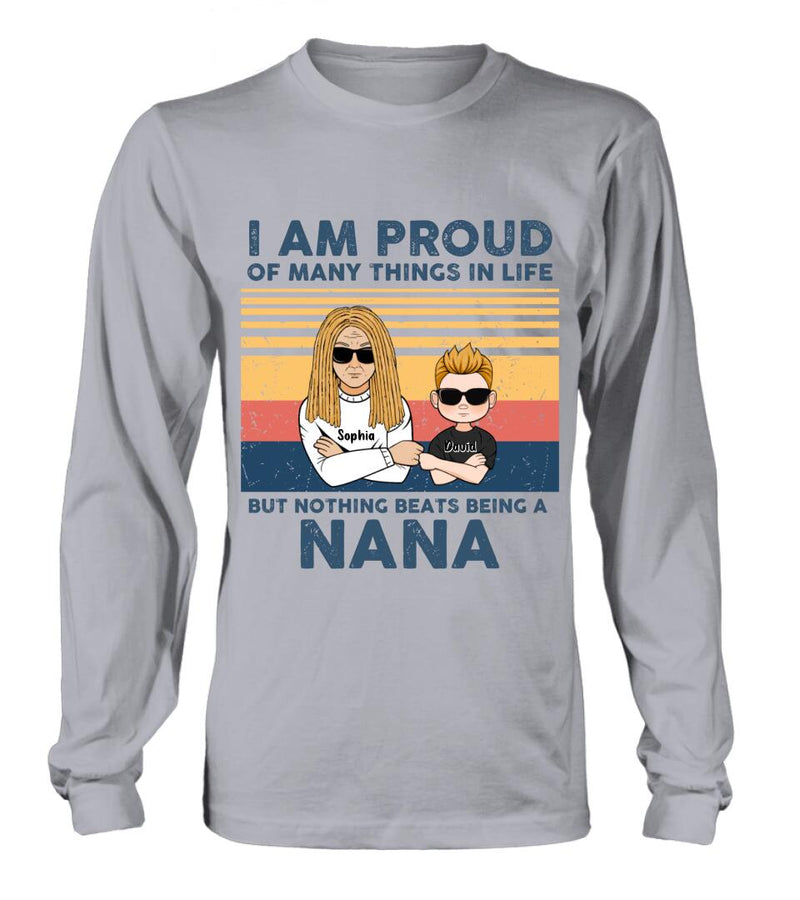 Personalized Proud Nana T-shirt/Long Sleeve/Sweatshirt/Hoodie - Up to 3 Kids - Gift For Dad/Mom/Grandma/Grandpa - I Am Proud Of Many Things In Life But Nothing Beats Being A Nana