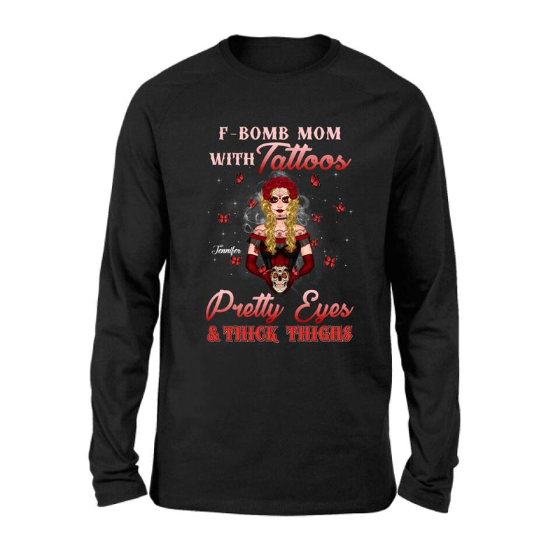 Personalized F-Bomb Mom T-shirt/Long Sleeve/Sweatshirt/Hoodie - Birthday/Mother's Day Gift Idea - F-Bomb Mom With Tattoos Pretty Eyes & Thick Thighs