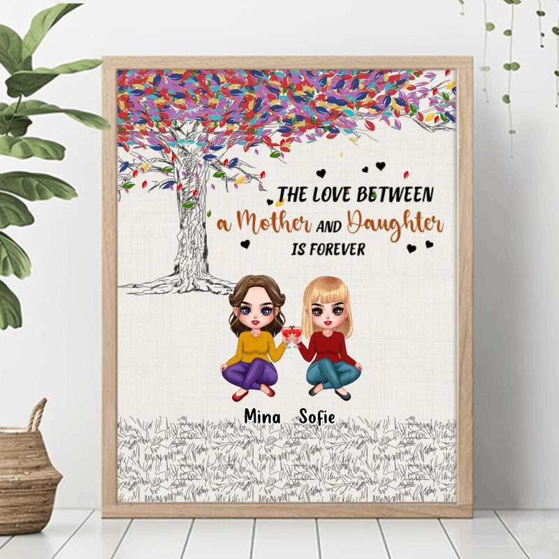 Personalized Mom & Daughters Unframed Vertical Poster - Gift Idea For Mother's Day From Daughter - Up to 3 Daughters - The Love Between A Mother And Daughter Is Forever