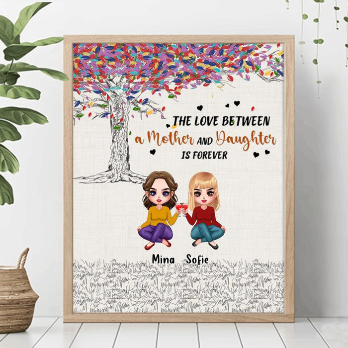 Custom Personalized Mom & Daughters Unframed Vertical Poster - Gift Idea For Mother's Day From Daughter - Upto 3 Daughters - The Love Between A Mother And Daughter Is Forever