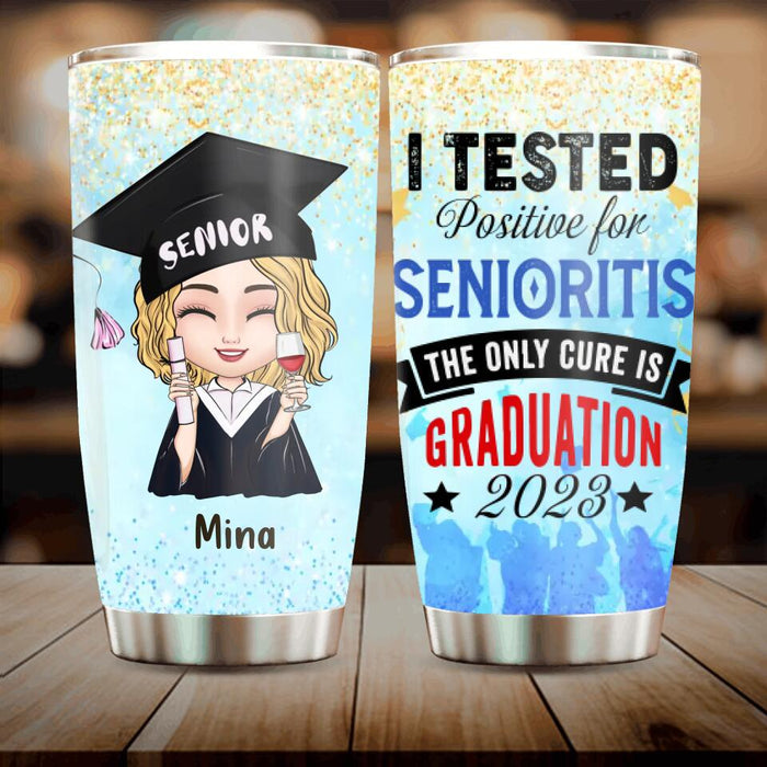 Custom Personalized Graduation 2023 Tumbler -  Graduation Gift - I Tested Positive For Senioritis
The Only Cure is Graduation 2023