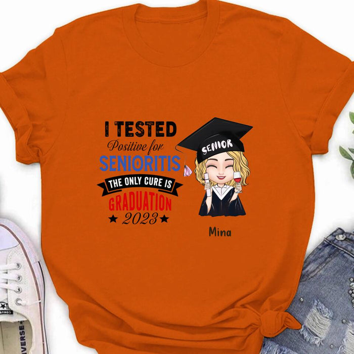 Custom Personalized Graduation 2023 T-Shirt/Long Sleeve/Hoodie/Sweater - Graduation Gift - I Tested Positive For Senioritis The Only Cure is Graduation 2023