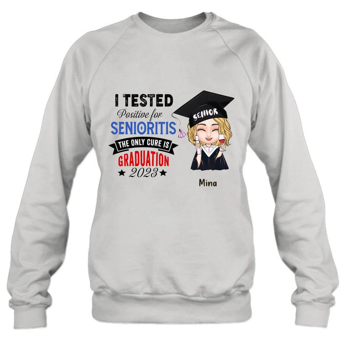 Custom Personalized Graduation 2023 T-Shirt/Long Sleeve/Hoodie/Sweater - Graduation Gift - I Tested Positive For Senioritis The Only Cure is Graduation 2023