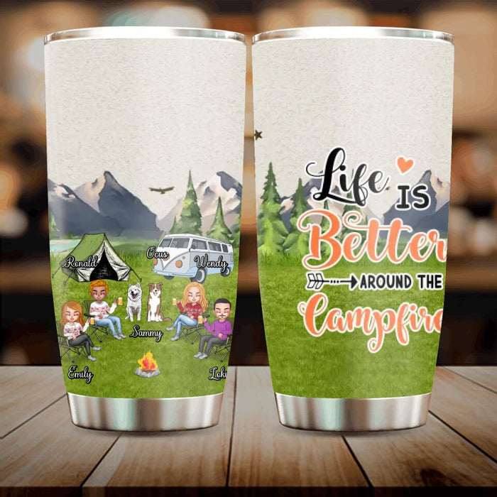 Custom Personalized Camping Tumbler - Upto 4 People and 2 Pets - Gift Idea For Couple/Camping/Dog/Cat Lovers - Life Is Better Around The Campfire