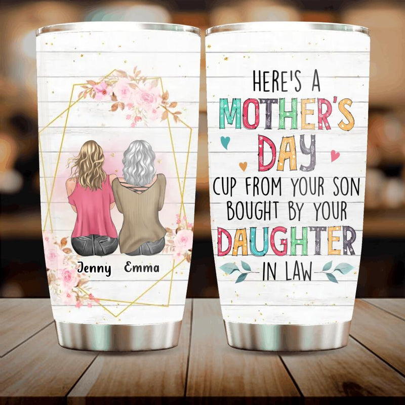 Personalized Mom Tumbler - Mother's Day Gift Idea From Daughter In Law - Here's A Mother's Day Cup From Your Son Bought By Your Daughter In Law