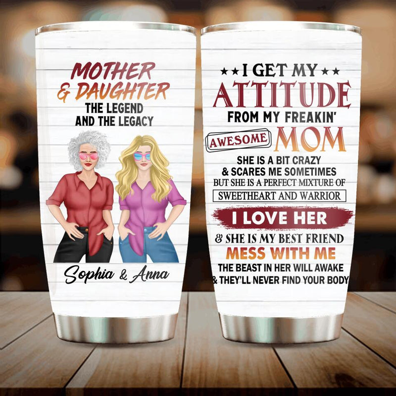 Personalized Mother & Daughter Tumbler - Gift For Mother And Daughter - Mother's Day Gift Idea - I Get My Attitude From My Freakin' Awesome Mom