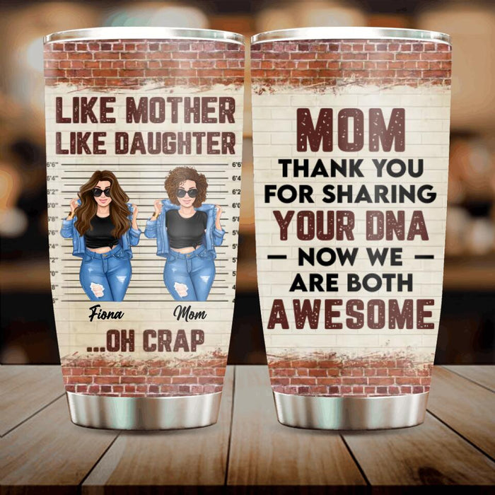 Custom Personalized Mother And Daughter Tumbler - Gift For Mother And Daughter - Mother's Day Gift Idea - Mom Thank You For Sharing Your DNA Now We Are Both Awesome