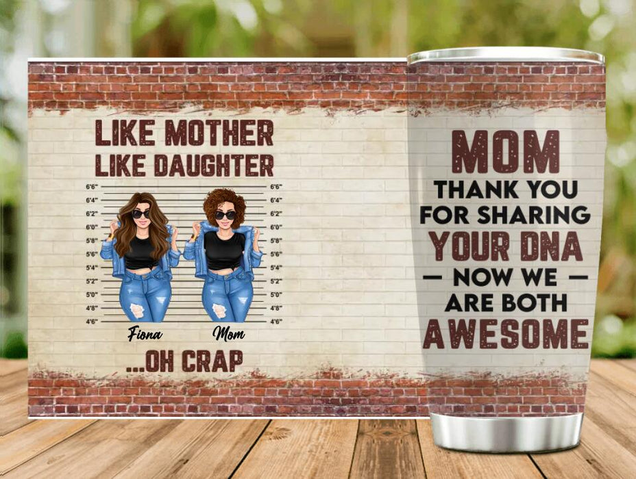 Custom Personalized Mother And Daughter Tumbler - Gift For Mother And Daughter - Mother's Day Gift Idea - Mom Thank You For Sharing Your DNA Now We Are Both Awesome