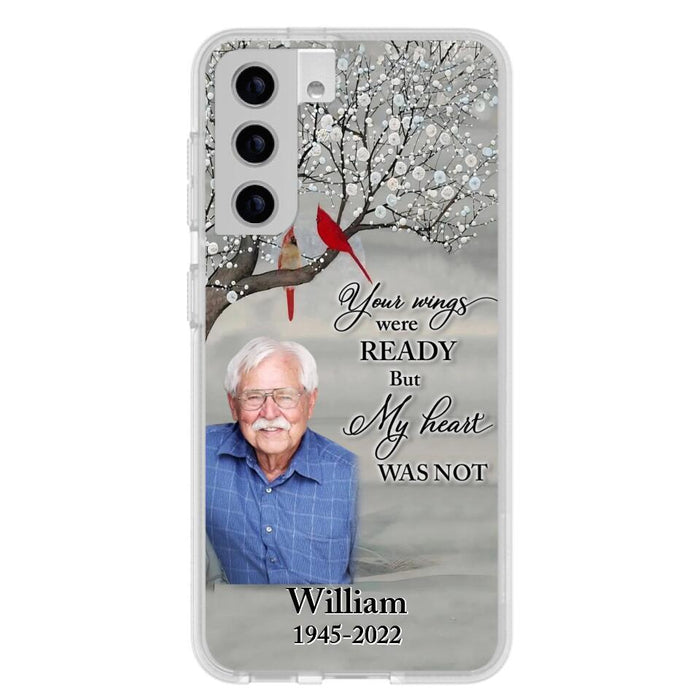 Custom Personalized Memorial Photo Phone Case - Memorial Gift Idea for Family/Mother's Day/Father's Day - Your Wings Were Ready But My Heart Was Not - Case for iPhone/Samsung