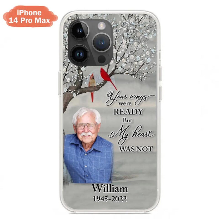 Custom Personalized Memorial Photo Phone Case - Memorial Gift Idea for Family/Mother's Day/Father's Day - Your Wings Were Ready But My Heart Was Not - Case for iPhone/Samsung