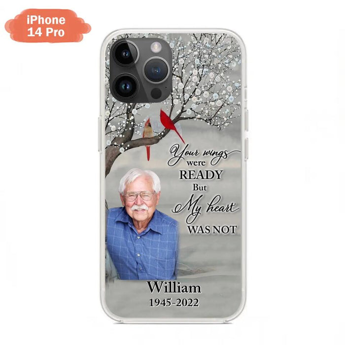 Custom Personalized Memorial Photo Phone Case - Memorial Gift Idea for Family/Mother's Day/Father's Day - Your Wings Were Ready But My Heart Was Not - Case for iPhone/Samsung